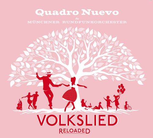 Volkslied Reloaded-Quadro Nuevo & Münchner Symphoniker